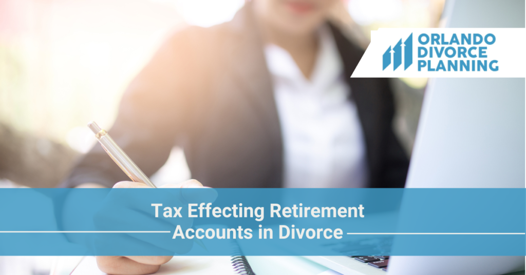 Tax Effecting Retirement Accounts in Divorce