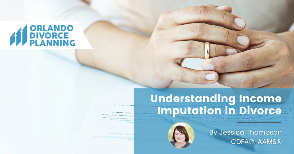 Understanding Income Imputation in Divorce: Key Considerations and Circumstances