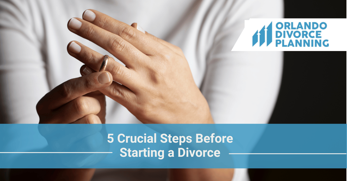 5 Crucial Steps Before Starting a Divorce