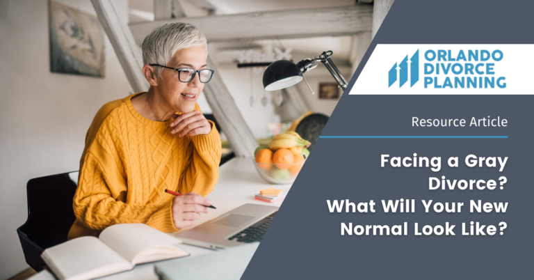 Facing a Gray Divorce? What Will your New Normal look like?
